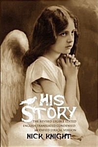 His Story: The Revised Legible Edited English Translated Condensed Modified Lyrical Version (Hardcover)