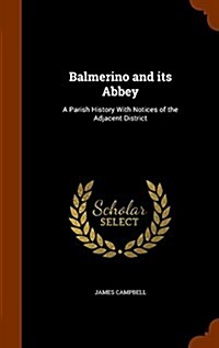 Balmerino and Its Abbey: A Parish History with Notices of the Adjacent District (Hardcover)