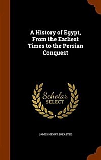 A History of Egypt, from the Earliest Times to the Persian Conquest (Hardcover)