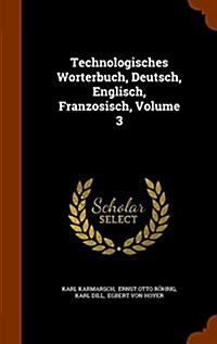 Technologisches Worterbuch, Deutsch, Englisch, Franzosisch, Volume 3 (Hardcover)