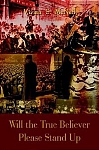 Will the True Believer Please Stand Up (Hardcover)