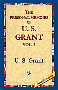 The Personal Memoirs of U.S. Grant, Vol 1. (Hardcover)