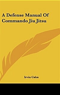 A Defense Manual of Commando Jiu Jitsu (Hardcover)