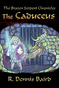 The Brazen Serpent Chronicles: The Caduceus (Hardcover)