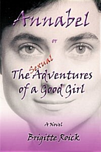 Annabel: Or the (Sexual) Adventures of a Good Girl (Hardcover)