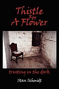 Thistle for a Flower: Trusting in the Dark (Hardcover)