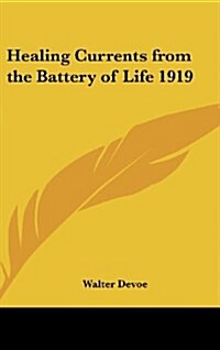 Healing Currents from the Battery of Life 1919 (Hardcover)