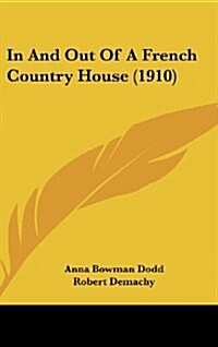 In and Out of a French Country House (1910) (Hardcover)