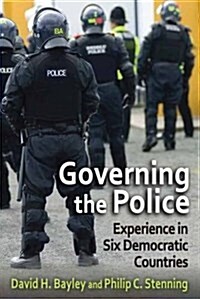 Governing the Police: Experience in Six Democracies (Paperback)