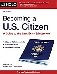 Becoming A U.S. Citizen: A Guide to the Law, Exam & Interview (Paperback)