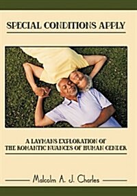 Special Conditions Apply: A Laymans Exploration of the Romantic Nuances of Human Gender (Hardcover)