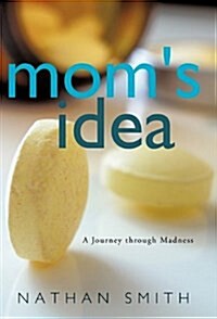 Moms Idea: A Journey Through Madness (Hardcover)