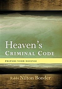 Heavens Criminal Code: Prepare Your Defense (Hardcover)