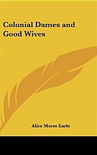 Colonial Dames and Good Wives (Hardcover)