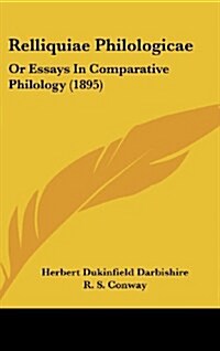 Relliquiae Philologicae: Or Essays in Comparative Philology (1895) (Hardcover)