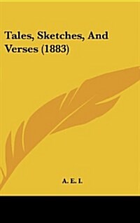 Tales, Sketches, and Verses (1883) (Hardcover)