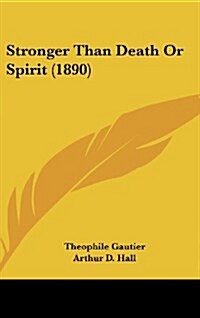 Stronger Than Death or Spirit (1890) (Hardcover)