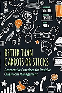 Better Than Carrots or Sticks: Restorative Practices for Positive Classroom Management (Paperback)