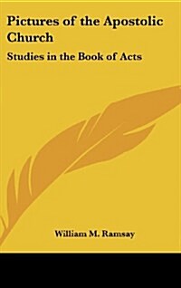 Pictures of the Apostolic Church: Studies in the Book of Acts (Hardcover)