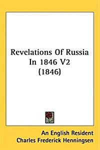 Revelations of Russia in 1846 V2 (1846) (Hardcover)