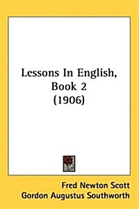 Lessons in English, Book 2 (1906) (Hardcover)