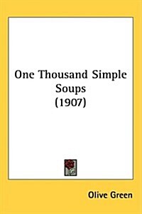 One Thousand Simple Soups (1907) (Hardcover)