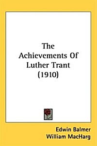 The Achievements of Luther Trant (1910) (Hardcover)