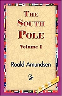 The South Pole, Volume 1 (Hardcover)