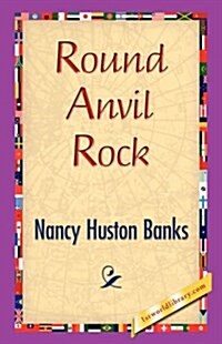 Round Anvil Rock (Hardcover)