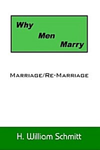 Why Men Marry: Marriage/Re-Marriage (Hardcover)