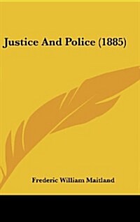 Justice and Police (1885) (Hardcover)