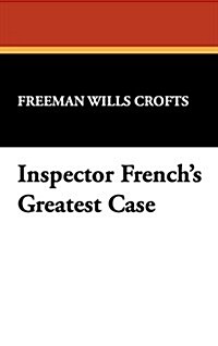 Inspector Frenchs Greatest Case (Hardcover)