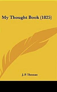 My Thought Book (1825) (Hardcover)