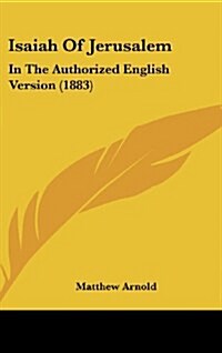Isaiah of Jerusalem: In the Authorized English Version (1883) (Hardcover)