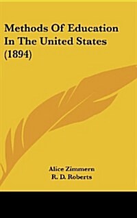 Methods of Education in the United States (1894) (Hardcover)