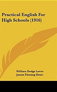 Practical English for High Schools (1916) (Hardcover)