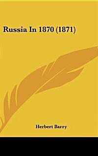 Russia in 1870 (1871) (Hardcover)