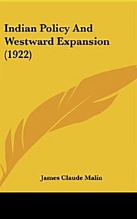 Indian Policy and Westward Expansion (1922) (Hardcover)