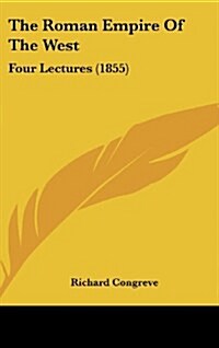 The Roman Empire of the West: Four Lectures (1855) (Hardcover)