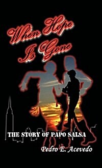 When Hope Is Gone: The Story of Papo Salsa (Hardcover)