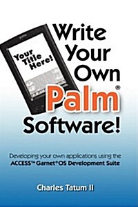 Write Your Own Palm Software! (Hardcover)