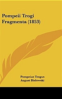 Pompeii Trogi Fragmenta (1853) (Hardcover)