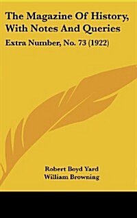 The Magazine of History, with Notes and Queries: Extra Number, No. 73 (1922) (Hardcover)