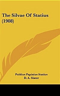 The Silvae of Statius (1908) (Hardcover)