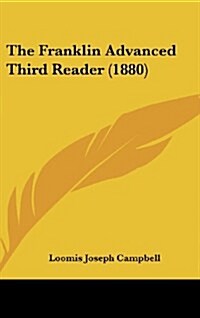 The Franklin Advanced Third Reader (1880) (Hardcover)