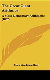 The Great Giant Arithmos: A Most Elementary Arithmetic (1882) (Hardcover)