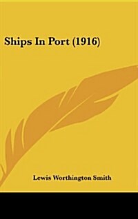 Ships in Port (1916) (Hardcover)