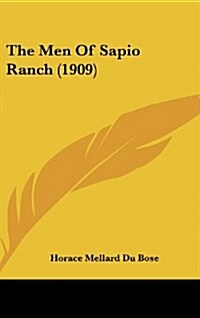 The Men of Sapio Ranch (1909) (Hardcover)