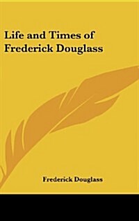 Life and Times of Frederick Douglass (Hardcover)