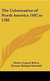 The Colonization of North America 1492 to 1783 (Hardcover)